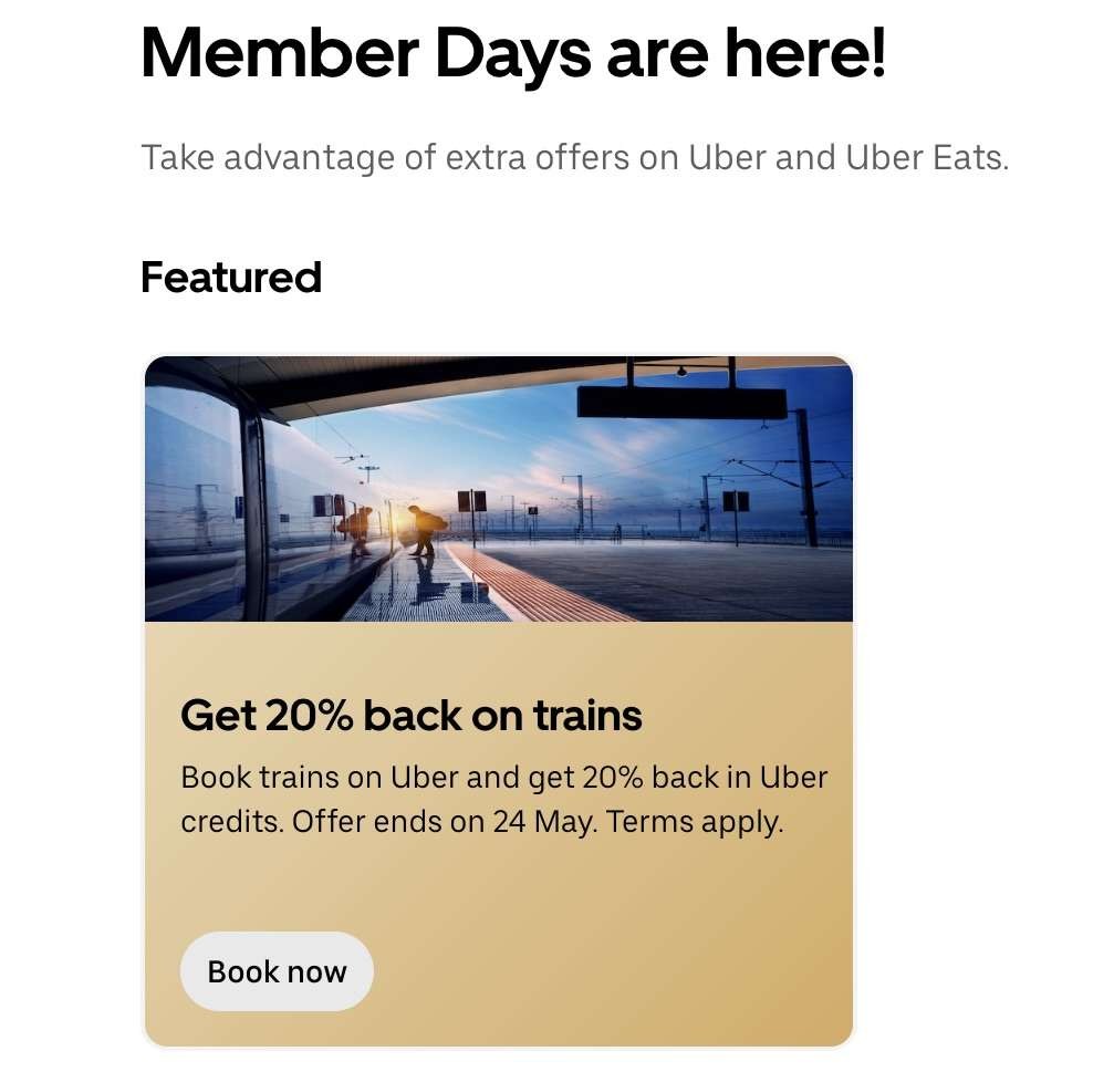 Eurostar trains for members: 20% Uber credit. E.g. London to Paris £78 gets £15.60 credit