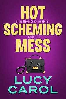 Hot Scheming Mess (Madison Cruz Book 1)