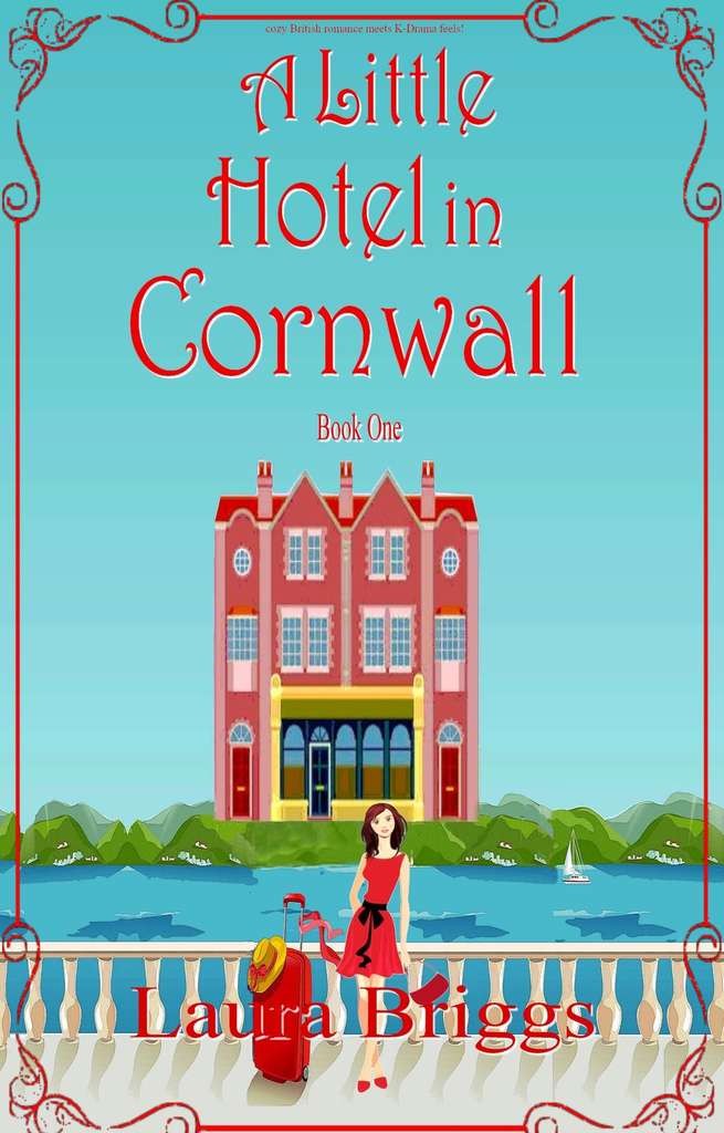 A Little Hotel in Cornwall by Laura Briggs, a lovely cozy British romance Kindle Edition