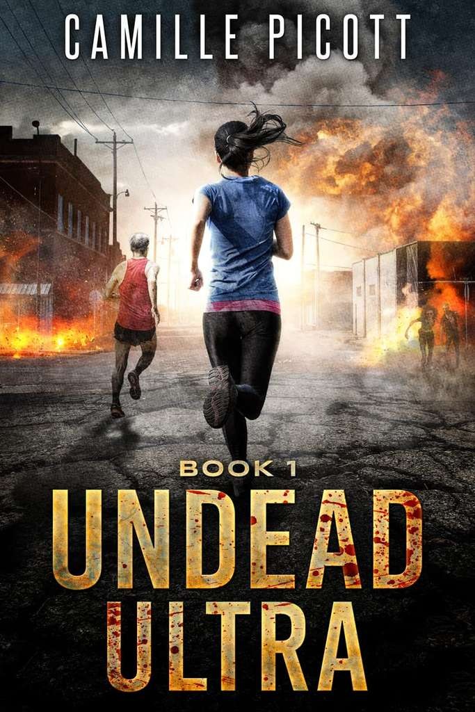 Undead Ultra: A Zombie Apocalypse Thriller by Camille Picott Kindle Edition