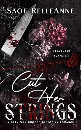 Cut Her Strings: A Dark Why Choose Dystopian Romance (Fractured Puppets Book 1) eBook, RelleAnne, Sage, Amazon.co.uk Kindle Store