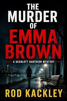 The Murder of Emma Brown: A Scarlett Gauthier Mystery Book 1