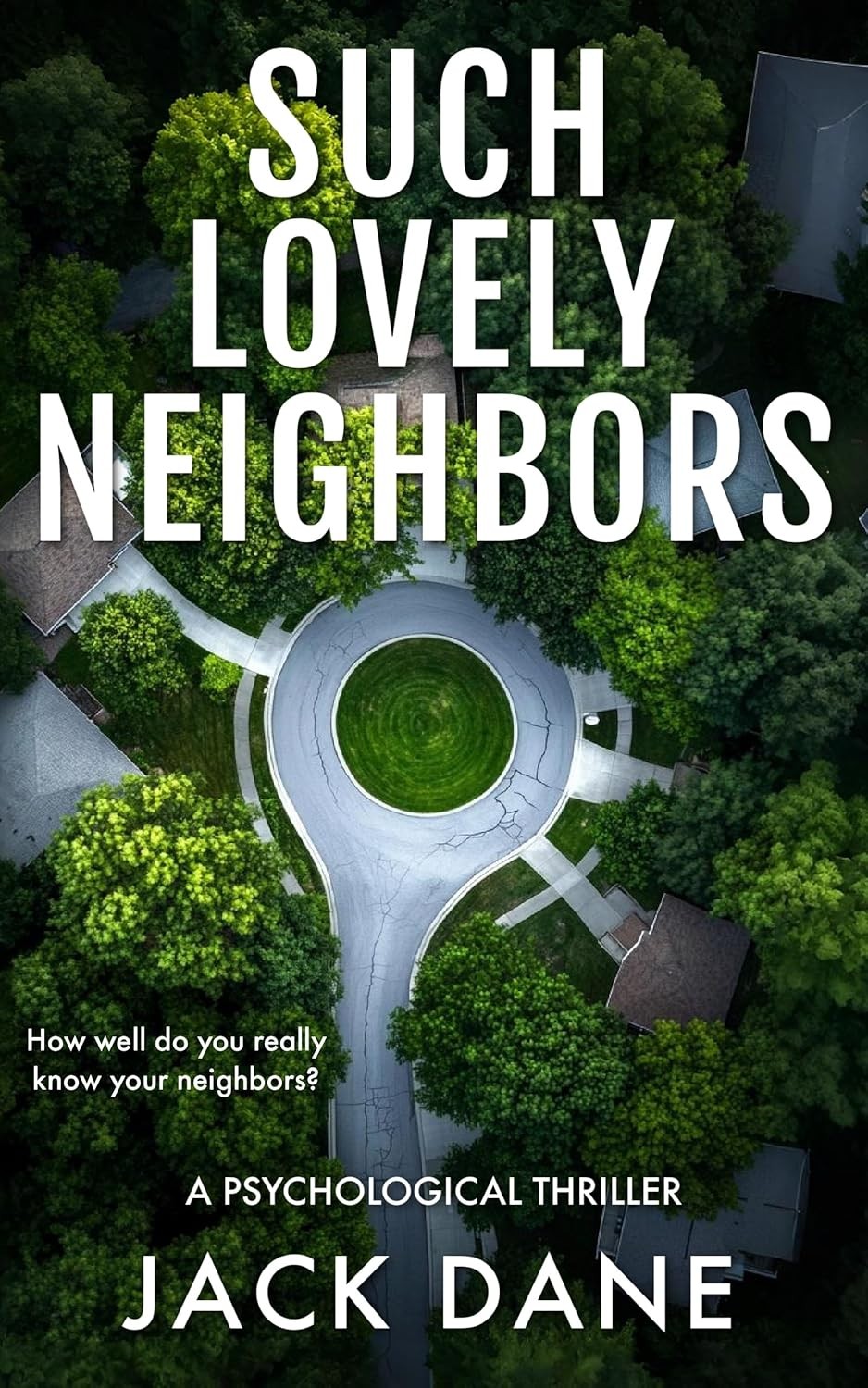Such Lovely Neighbors: A Psychological Thriller eBook, Jack Dane, Amazon.co.uk Kindle Store