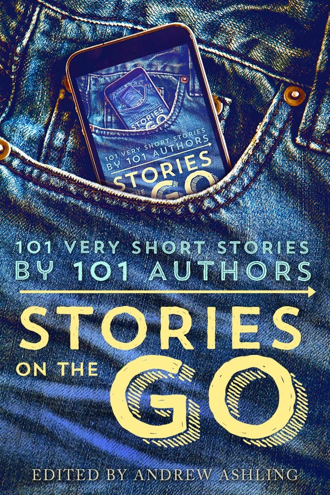 Stories on the Go: 101 Very Short Stories by 101 Authors eBook