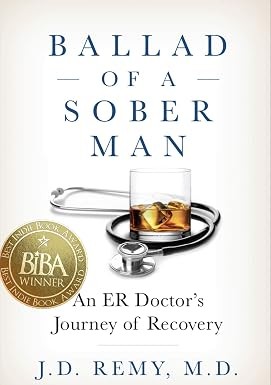 Ballad of a Sober Man: An ER Doctor's Journey of Recovery eBook, J.D. Remy, Amazon.co.uk
